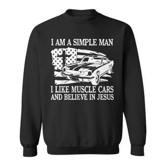 I Am A Simple Man I Like Muscle Cars And Believe In Jesus Sweatshirt - Monsterry DE