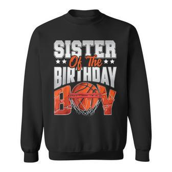 Sister Basketball Birthday Boy Family Baller B-Day Party Sweatshirt - Thegiftio UK