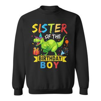 Sister Of The Birthday Boy T-Rex Rawr Dinosaur Birthday Boy Sweatshirt - Seseable