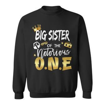 Sister Of The Notorious One Old School 1St Birthday Sweatshirt - Thegiftio UK