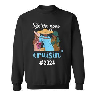 Sisters Gone Cruisin' Sisters Cruise Trip 2024 Sweatshirt - Monsterry CA