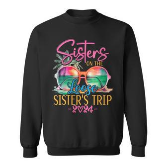 Sisters On The Loose Sisters Trip 2024 Summer Vacation Sweatshirt - Thegiftio UK