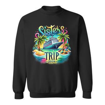 Sisters Trip 2024 Sisters Cruising Girls Trip 2024 Sweatshirt - Monsterry