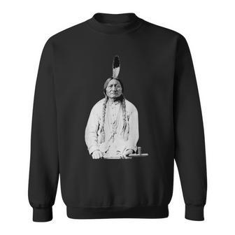 Sitting Bull Native American Indian Chief Lakota Sioux Sweatshirt - Monsterry