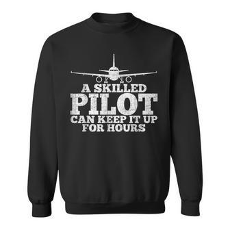 A Skilled Pilot Can Keep It Up For Hours Aviation Sweatshirt - Seseable