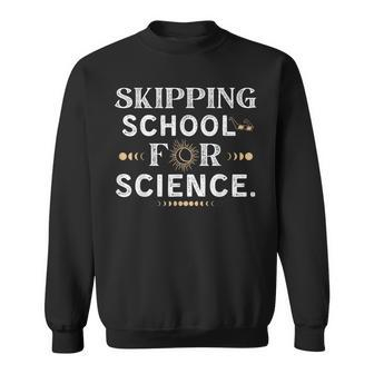 Skipping School Solar Eclipse 2024 Student Totality Science Sweatshirt | Mazezy