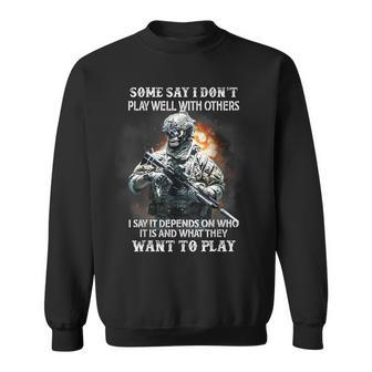 Skull Veteran Some Say I Don’T Play Well With Others Sweatshirt - Monsterry