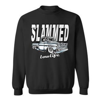 Slammed Custom Car Lowlife Lowered Truck Classic Hotrod Sweatshirt - Monsterry