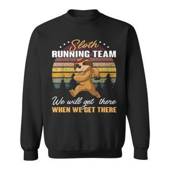 Sloth Running Team We'll Get There When We Get There Cool Sweatshirt | Mazezy