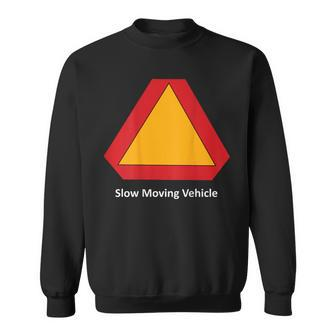 Slow Moving Vehicle On The Back Sweatshirt - Monsterry