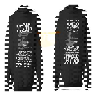 Slower Than Sloths But I Run Sweatshirt | Mazezy