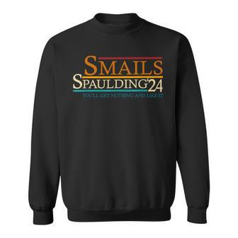 Smails Spaulding'24 You'll Get Nothing And Like It Apparel Sweatshirt - Monsterry AU