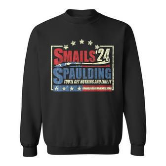 Smails Spaulding'24 You'll Get Nothing And Like It Sweatshirt - Seseable