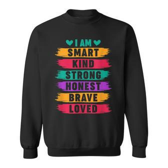 I Am Smart Kind Strong Honest Brave Inspirational Quote Sweatshirt - Thegiftio UK