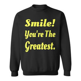 Smile You're The Greatest Sweatshirt - Monsterry AU