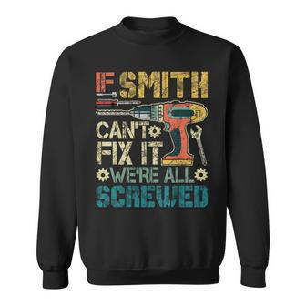 If Smith Can't Fix It We're All Screwed Father's Sweatshirt - Monsterry