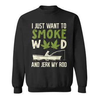 Smoke Weed And Jerk My Rod Fishing Cannabis 420 Stoner Dad Sweatshirt - Monsterry