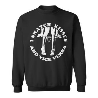 I Snatch Kisses And Vice Versa Couple Love Quote Sweatshirt - Monsterry AU