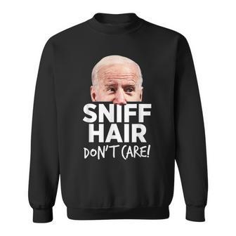 Sniff Hair Don't Care Anti Joe Biden Parody Sweatshirt - Monsterry CA