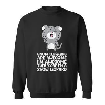 Snow Leopards Are Awesome Therefore I'm A Snow Leopard Sweatshirt - Monsterry