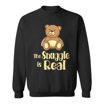 The Snuggle Is Real Cute Teddy Bear Sweatshirt - Monsterry