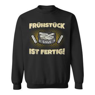 Snus Frühstück Ist Fertig Chew Tobacco Nicotine Snus Sweatshirt - Seseable