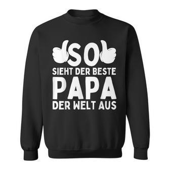 So Sieht Der Beste Papa Der Welt Aus Geschenke Zumatertag Sweatshirt - Geschenkecke