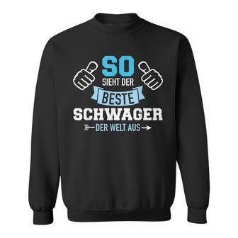 So Sieht Der Beste Schwager Der Welt Aus Sweatshirt - Geschenkecke