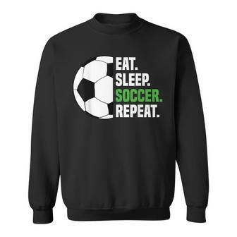 Soccer Player Soccer Lover Eat Sleep Soccer Repeat Sweatshirt - Seseable