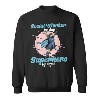 Social Worker By Day Superhero By Night Job Work Social Sweatshirt - Monsterry UK