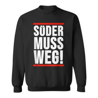 Söder Muss Weg Sweatshirt - Geschenkecke