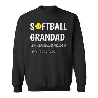 Softball Grandad Bigger Balls Big Grandad Father's Day 2022 Sweatshirt - Monsterry DE