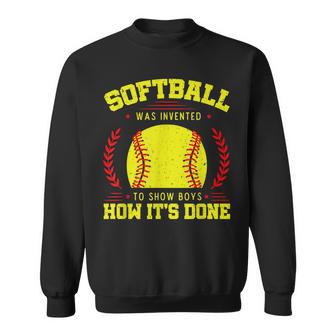 Softball Was Invented To Show Boys How It's Done Team Sport Sweatshirt - Monsterry AU