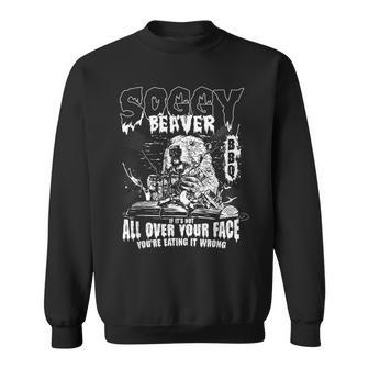Soggy Beaver Bbq If It's Not All Over Your Face Sweatshirt - Monsterry CA
