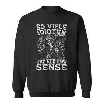 Soiele Idioten Und Nur Eine Sense Ironie Sweatshirt - Geschenkecke