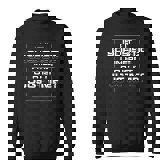 Is It Solipsistic In Here Or Is It Just Me Sweatshirt - Monsterry