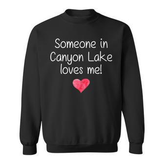Someone In Canyon Lake Ca California Loves Me City Home Sweatshirt - Monsterry CA