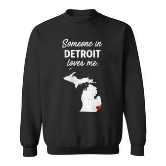 Someone In Detroit Loves Me Detroit Michigan Sweatshirt - Monsterry