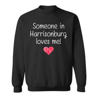 Someone In Harrisonburg Va Virginia Loves Me City Home Sweatshirt - Monsterry