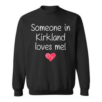 Someone In Kirkland Wa Washington Loves Me City Home Sweatshirt - Monsterry