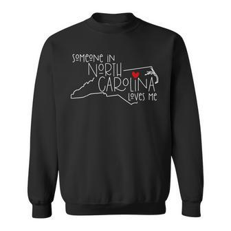 Someone In North Carolina Loves Me State Map Sweatshirt - Monsterry DE