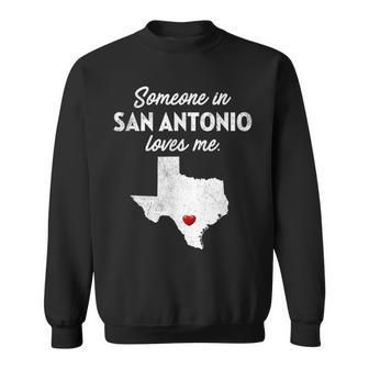 Someone In San Antonio Loves Me San Antonio Tx Sweatshirt - Monsterry