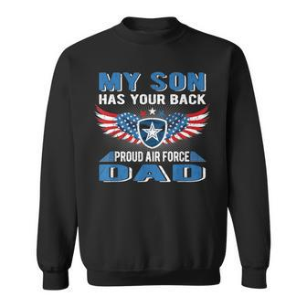 My Son Has Your Back Proud Air Force Dad Military Father Sweatshirt - Monsterry AU