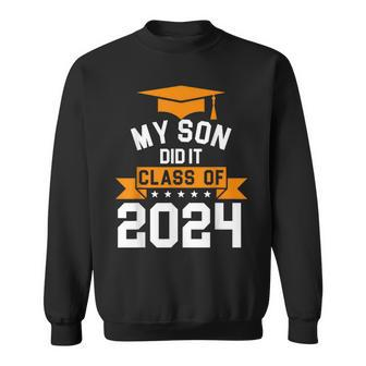 My Son Did It Class Of 2024 Graduation Proud Family Sweatshirt - Monsterry
