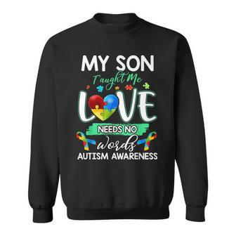 My Son Taught Me Love Needs No Words Autism Awareness Sweatshirt - Monsterry DE