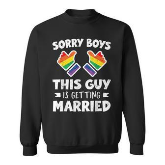 Sorry Boys This Guy Is Getting Married Lgbt Gay Couple Sweatshirt - Monsterry UK