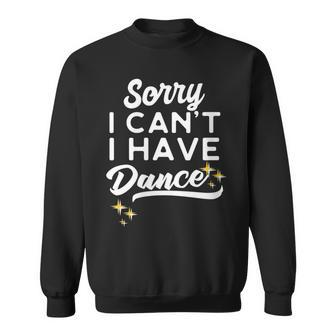 Sorry I Can't I Have Dance Dancing Mom Sweatshirt - Monsterry UK