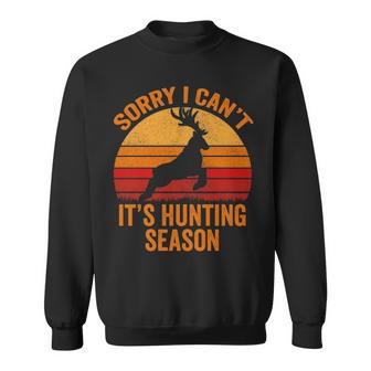 Sorry I Can't It Hunting Season Deer Bow Hunter Sweatshirt | Mazezy