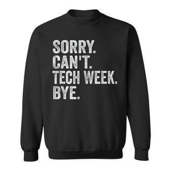 Sorry Can't Tech Week Bye Theatre Rehearsal Sweatshirt | Mazezy DE