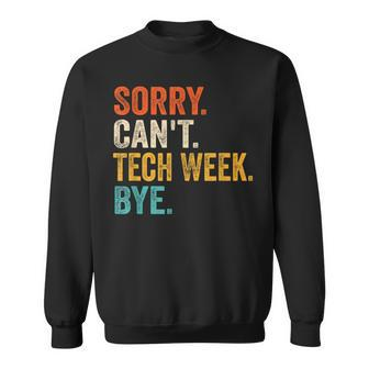 Sorry Can't Tech Week Bye Theatre Rehearsal Vintage Sweatshirt - Seseable
